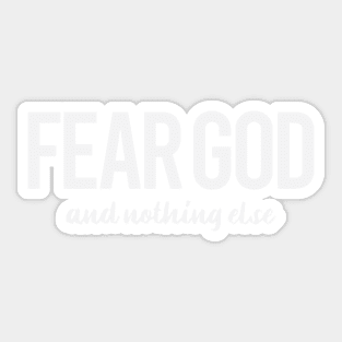 Fear God and Nothing Else Sticker